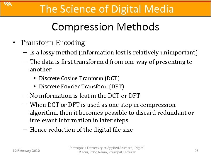 The Science of Digital Media Compression Methods • Transform Encoding – Is a lossy