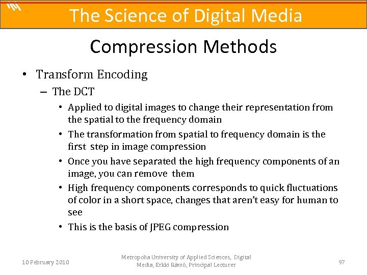 The Science of Digital Media Compression Methods • Transform Encoding – The DCT •