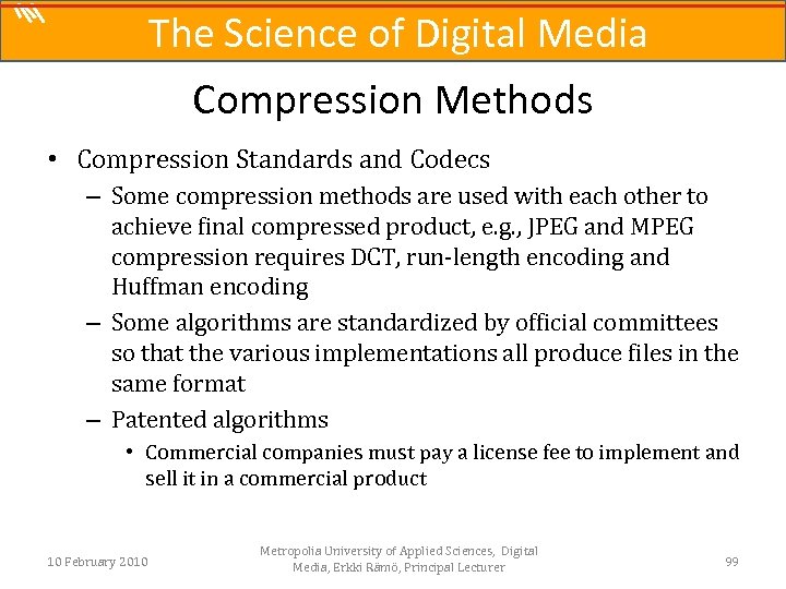 The Science of Digital Media Compression Methods • Compression Standards and Codecs – Some