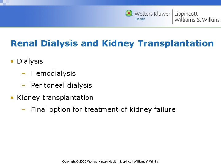 Renal Dialysis and Kidney Transplantation • Dialysis – Hemodialysis – Peritoneal dialysis • Kidney