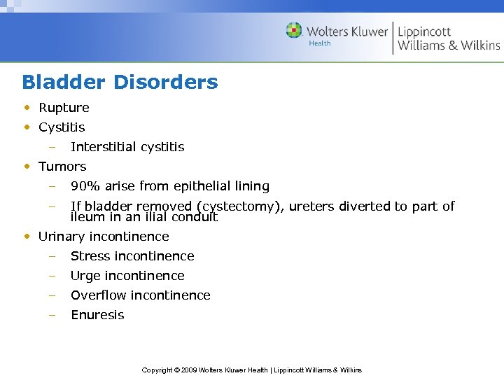 Bladder Disorders • Rupture • Cystitis – Interstitial cystitis • Tumors – 90% arise