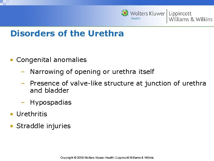 Disorders of the Urethra • Congenital anomalies – Narrowing of opening or urethra itself