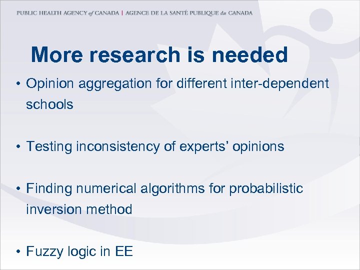 More research is needed • Opinion aggregation for different inter-dependent schools • Testing inconsistency