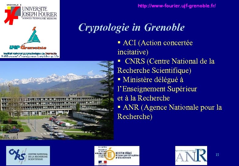 http: //www-fourier. ujf-grenoble. fr/ Cryptologie in Grenoble § ACI (Action concertée incitative) § CNRS