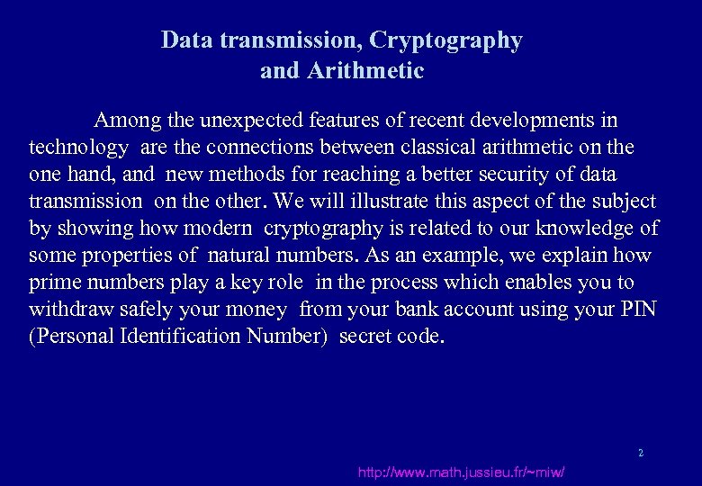 Data transmission, Cryptography and Arithmetic Among the unexpected features of recent developments in technology
