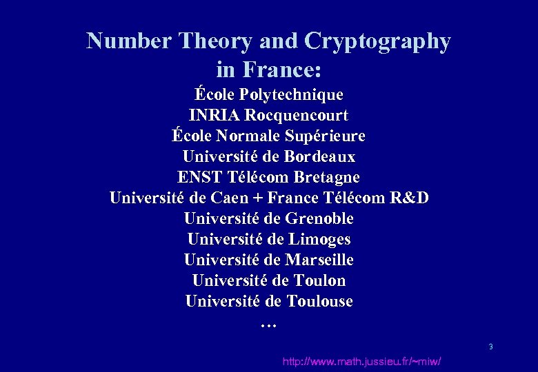 Number Theory and Cryptography in France: École Polytechnique INRIA Rocquencourt École Normale Supérieure Université