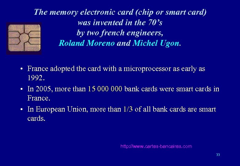 The memory electronic card (chip or smart card) was invented in the 70’s by