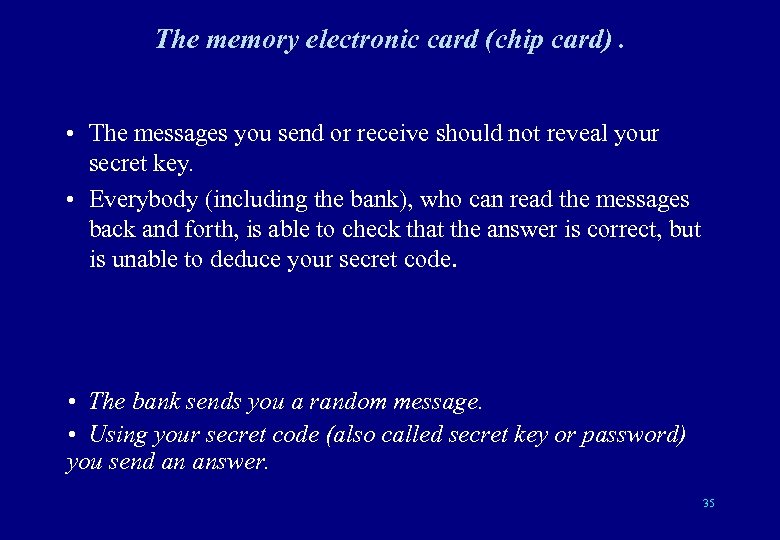 The memory electronic card (chip card). • The messages you send or receive should