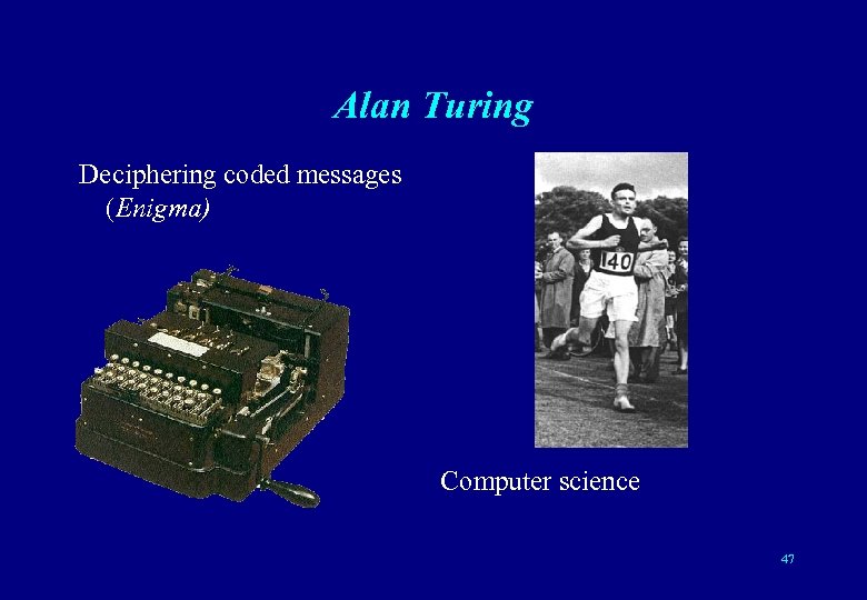 Alan Turing Deciphering coded messages (Enigma) Computer science 47 
