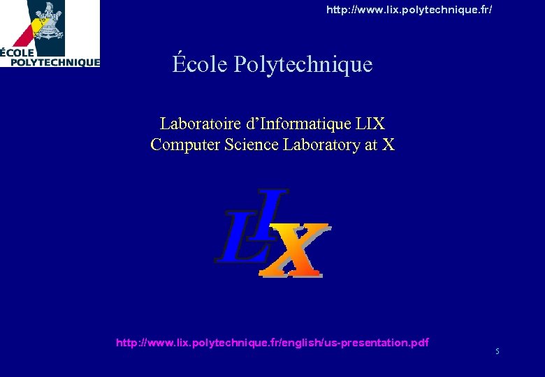 http: //www. lix. polytechnique. fr/ École Polytechnique Laboratoire d’Informatique LIX Computer Science Laboratory at