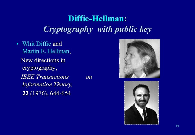 Diffie-Hellman: Cryptography with public key • Whit Diffie and Martin E. Hellman, New directions