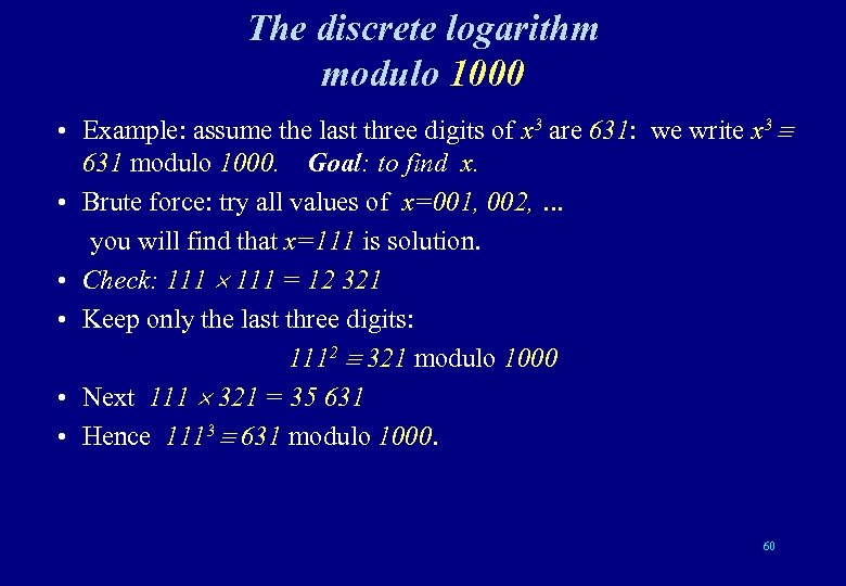 The discrete logarithm modulo 1000 • Example: assume the last three digits of x