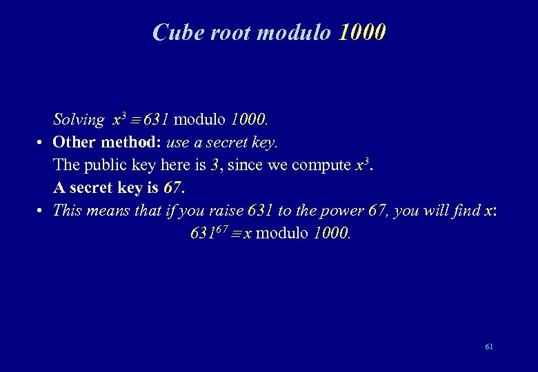 Cube root modulo 1000 Solving x 3 631 modulo 1000. • Other method: use