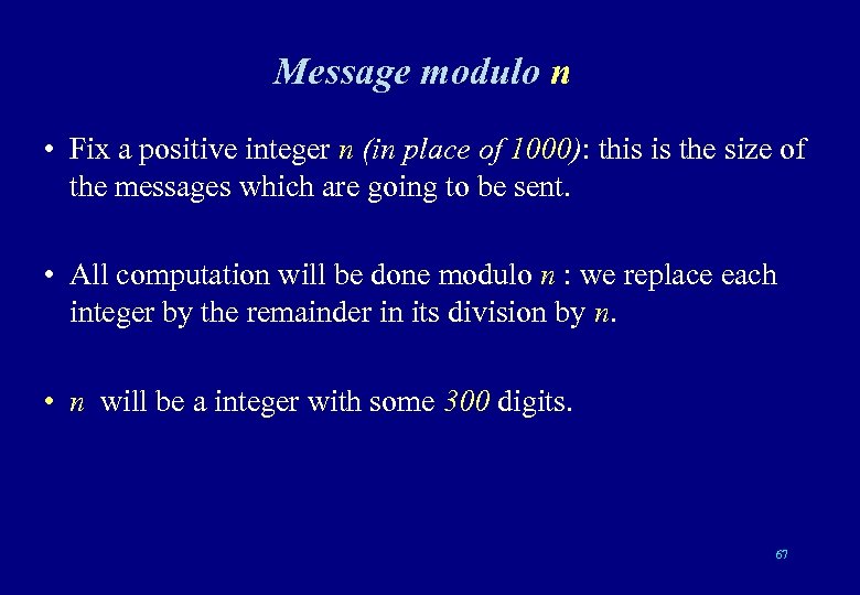 Message modulo n • Fix a positive integer n (in place of 1000): this