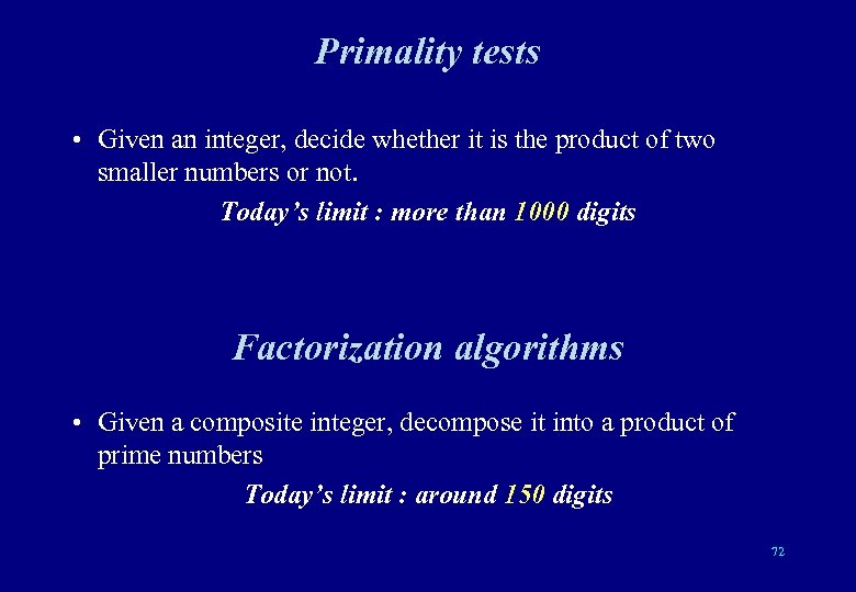 Primality tests • Given an integer, decide whether it is the product of two