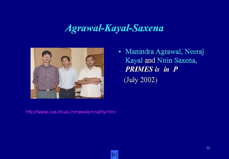 Agrawal-Kayal-Saxena • Manindra Agrawal, Neeraj Kayal and Nitin Saxena, PRIMES is in P (July