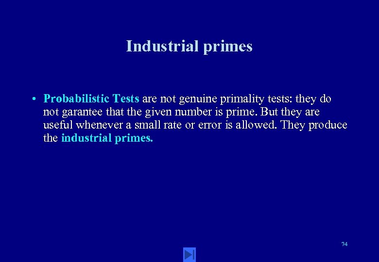 Industrial primes • Probabilistic Tests are not genuine primality tests: they do not garantee