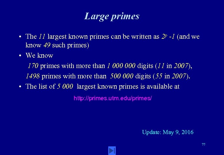 Large primes • The 11 largest known primes can be written as 2 p