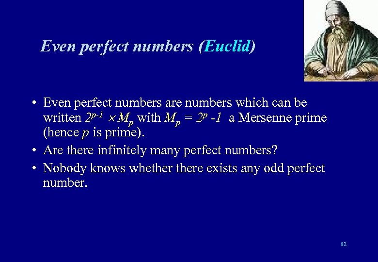 Even perfect numbers (Euclid) • Even perfect numbers are numbers which can be written