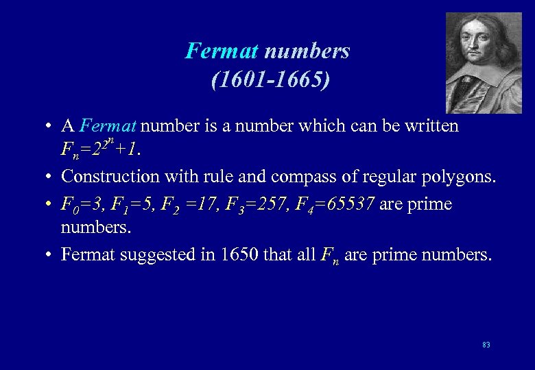 Fermat numbers (1601 -1665) • A Fermat number is a number which can be