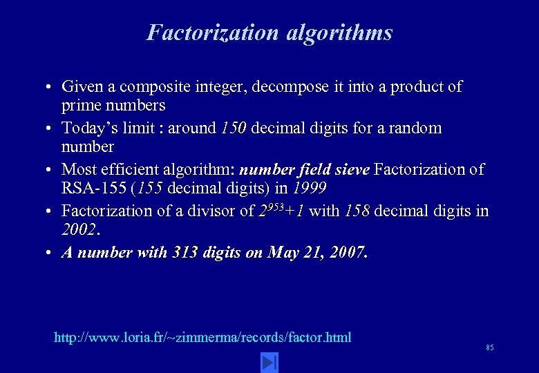 Factorization algorithms • Given a composite integer, decompose it into a product of prime