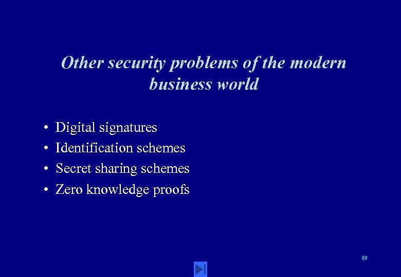 Other security problems of the modern business world • • Digital signatures Identification schemes