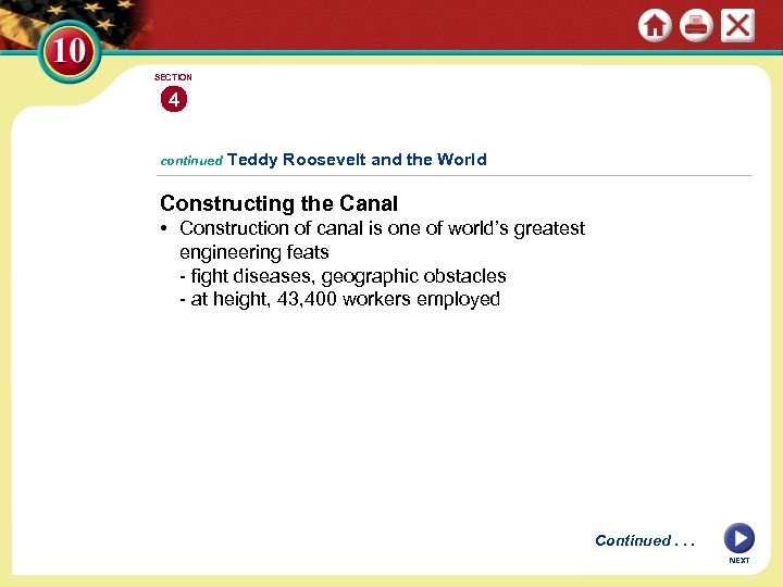 SECTION 4 continued Teddy Roosevelt and the World Constructing the Canal • Construction of