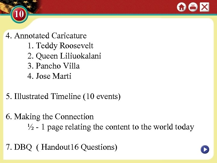 4. Annotated Caricature 1. Teddy Roosevelt 2. Queen Liliuokalani 3. Pancho Villa 4. Jose