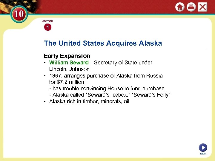 SECTION 1 The United States Acquires Alaska Early Expansion • William Seward—Secretary of State