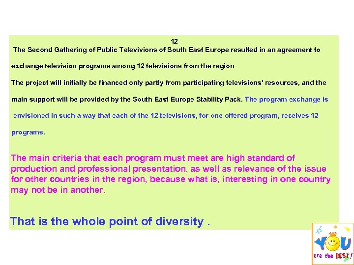 12 The Second Gathering of Public Televivions of South East Europe resulted in an