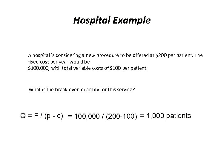 Hospital Example A hospital is considering a new procedure to be offered at $200