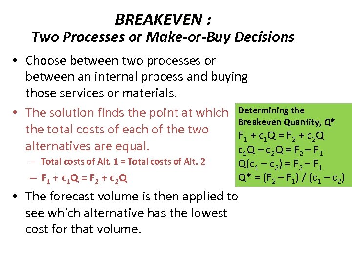 BREAKEVEN : Two Processes or Make-or-Buy Decisions • Choose between two processes or between