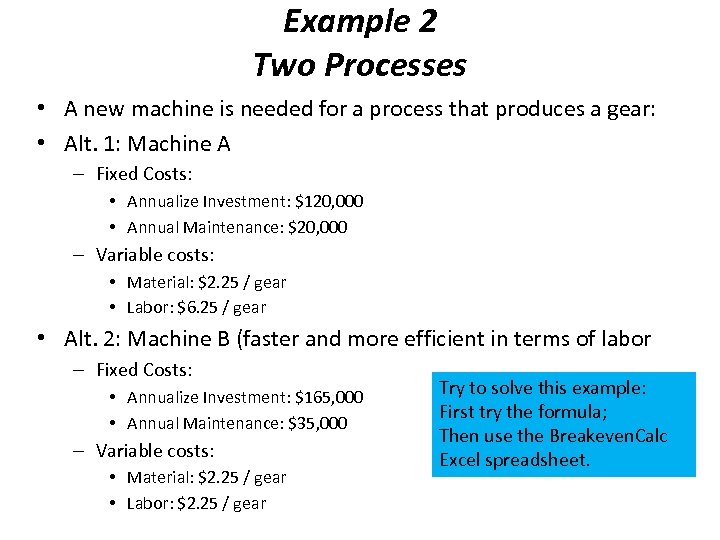 Example 2 Two Processes • A new machine is needed for a process that