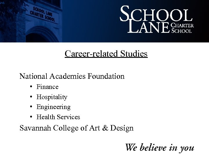 Career-related Studies National Academies Foundation • • Finance Hospitality Engineering Health Services Savannah College