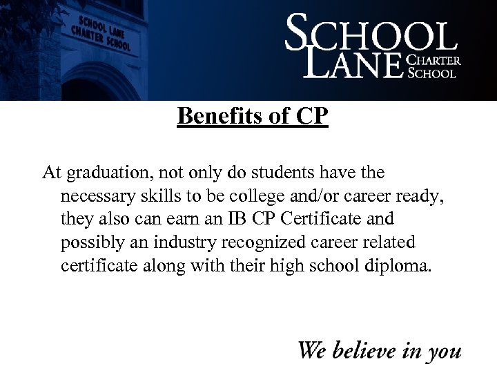 Benefits of CP At graduation, not only do students have the necessary skills to