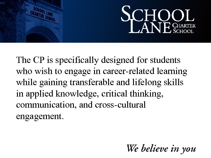 The CP is specifically designed for students who wish to engage in career-related learning