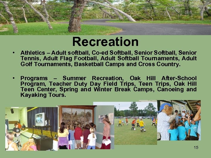 Recreation • Athletics – Adult softball, Co-ed Softball, Senior Tennis, Adult Flag Football, Adult