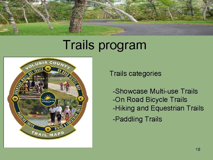Trails program Trails categories -Showcase Multi-use Trails -On Road Bicycle Trails -Hiking and Equestrian