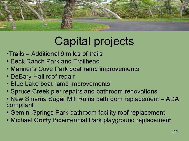 Capital projects • Trails – Additional 9 miles of trails • Beck Ranch Park