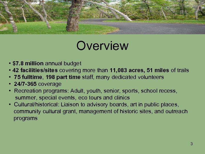 Overview • $7. 8 million annual budget • 42 facilities/sites covering more than 11,