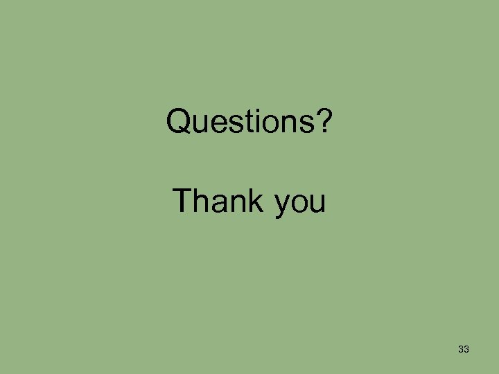 Questions? Thank you 33 