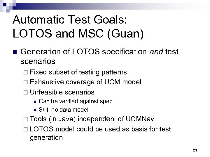 Automatic Test Goals: LOTOS and MSC (Guan) n Generation of LOTOS specification and test