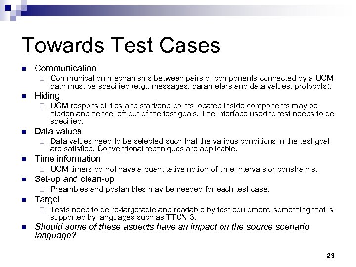 Towards Test Cases n Communication ¨ n Hiding ¨ n Preambles and postambles may