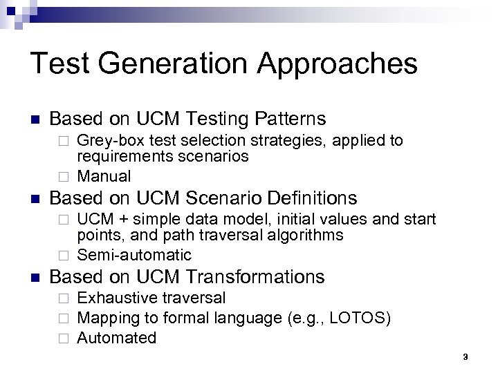 Test Generation Approaches n Based on UCM Testing Patterns Grey-box test selection strategies, applied