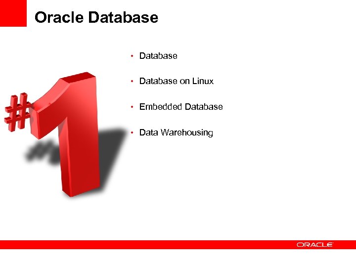 Oracle Database • Database on Linux • Embedded Database • Data Warehousing 