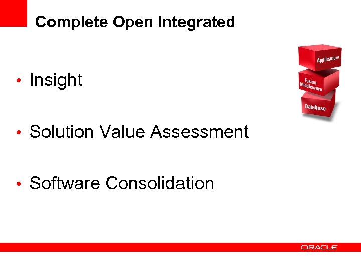Complete Open Integrated • Insight • Solution Value Assessment • Software Consolidation 