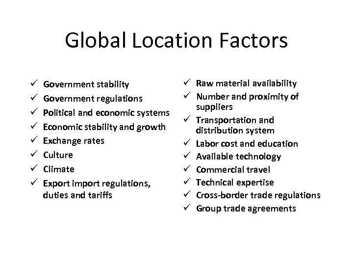 Global Location Factors ü ü ü ü Government stability Government regulations Political and economic