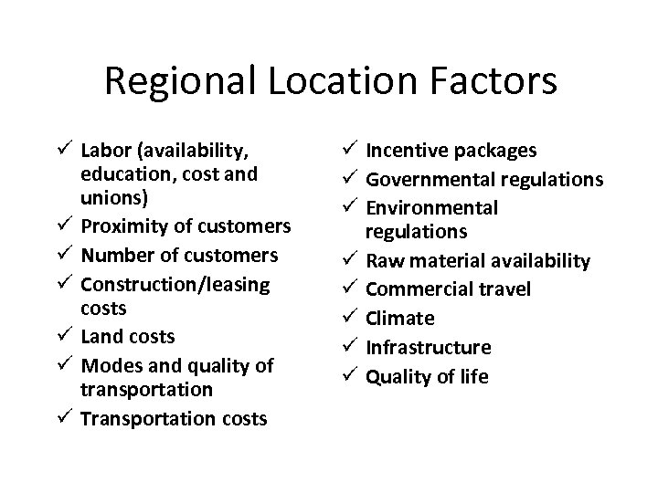 Regional Location Factors ü Labor (availability, education, cost and unions) ü Proximity of customers