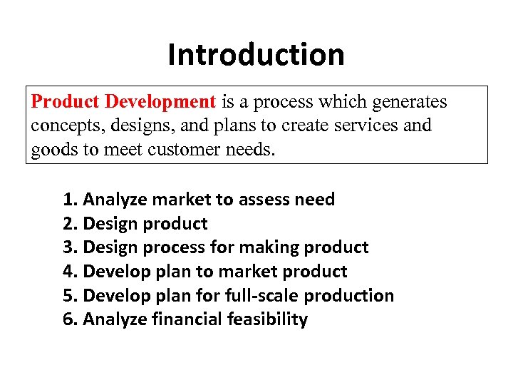 Introduction Product Development is a process which generates concepts, designs, and plans to create