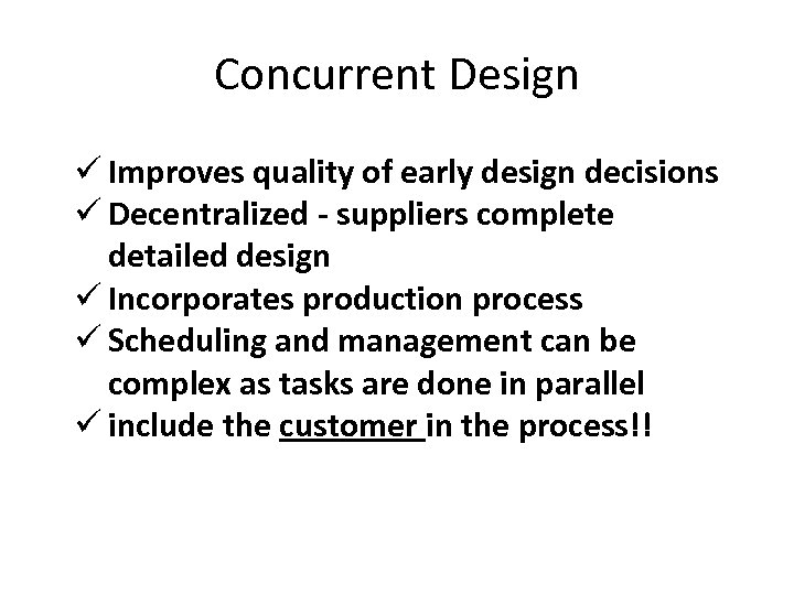 Concurrent Design ü Improves quality of early design decisions ü Decentralized - suppliers complete